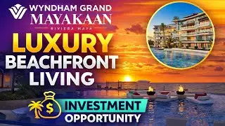 Wyndham Grand Mayakaan | Luxury Beachfront Residences in Riviera Maya 🌴 | Investment Opportunity