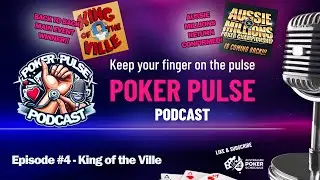 POKER PULSE PODCAST -  EPISODE 4 - KING OF THE VILLE & HUGE AUSSIE MILLIONS NEWS!