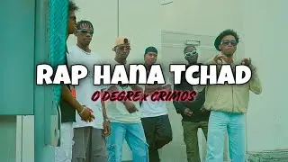 O DEGRE - RAP HANA TCHAD FT CRIMOS (CLIP OFFICIEL)