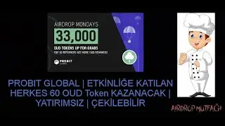 ( BİTTİ )PROBIT GLOBAL | ETKİNLİĞE KATIL  60 OUD TOKEN KAZANACAK | YATIRIMSIZ | &Ccedil;EKİLEBİLİR