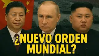 Xi, Putin y Kim... &iquest;El Nacimiento de un Nuevo Orden?&rdquo;