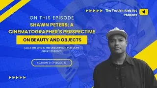 Cinematographer Shawn Peterson on Beauty and Objects