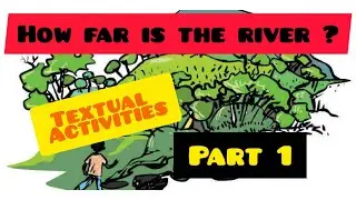STD 7- ENGLISH- CHAPTER 1 - HOW FAR IS THE RIVER ?-ACTIVITIES- PART 1