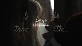 Writing is tracing a path&hellip;