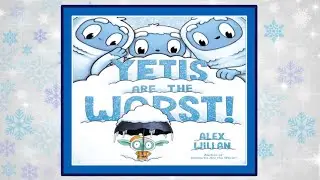 YETIS ARE THE WORST! Read Aloud Kids Book - Bedtime Stories
