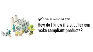 How do I know if a supplier can make compliant products?