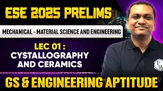Mechanical - Material Science & Engg 01 : Crystallography & Ceramics | GS & Aptitude | ESE Prelims