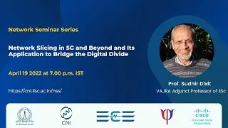 Network Slicing in 5G and Beyond and Its Application to Bridge the Digital Divide | Dr. Sudhir Dixit