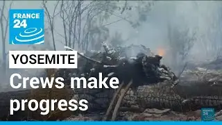 California wildfire: Crews make progress against fire near Yosemite &bull; FRANCE 24 English