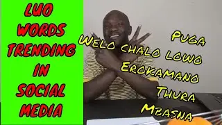 Ten common Luo  words currently trending on social media