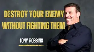 DESTROY YOUR ENEMY WITHOUT FIGHTING THEM | Tony Robbins Powerful Motivation | SparkMind Motivation