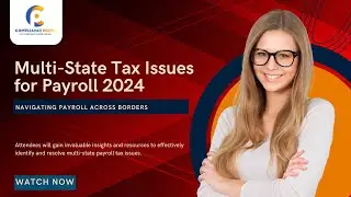 Multi State Tax Issues for Payroll | Top Multi-State Payroll Tax Considerations For 2024 | WEBINAR