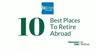 Where Are The 10 Best Places To Retire Abroad?