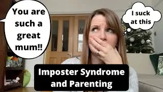 Imposter Syndrome and Parenting - 5 Ways to Stop Yourself Feeling Like a 'Mumposter'