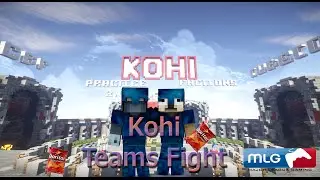 Kohi | Teams Fights