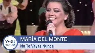 María Del Monte - No te Vayas nunca