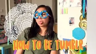 How to be Tumblr
