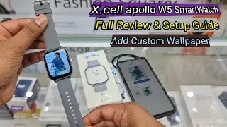 X.cell apollo W5 Smart Watch Unboxing, Feature's & Connection Guide | Add Custom Wallpaper