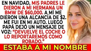 Mis Padres Le Dieron a Mi Hermana un BMW con Moño Rojo, pero A Mí Me Dieron $2