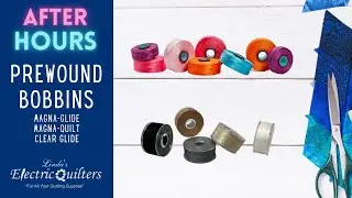 Prewound Bobbins: How to use Magna-Glide, Magna-Quilt, and Clear Glide