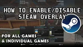 How To Enable & Disable Steam Overlay (All Games/Specific Individual Games) Steam Tutorial 2021