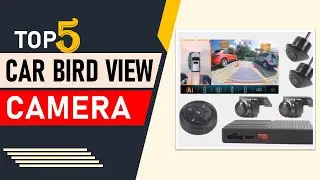 Top 5 Best Car Bird View Camera of 2025 | Bird Eye View Camera System