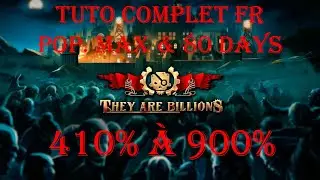 TUTO complet FR They are Billions max pop & 80 Days All maps jusqu'&agrave; 900% difficulty EP01
