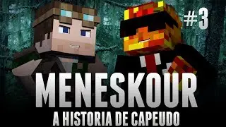 MENESKOUR #3! - MINECRAFT - A HIST&Oacute;RIA DE CAPEUDO [ft.Cellbit]