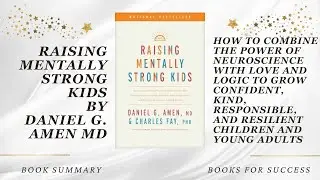 Raising Mentally Strong Kids: How to Use the Power of Neuroscience to Grow Confident Children
