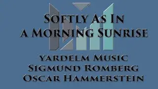 Softly As In A Morning Sunrise | Yardelm Music | David Melstrand