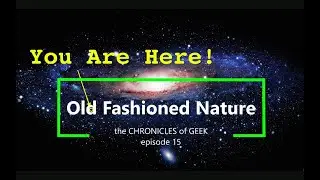 Chronicles of Geek - Episode 15 - Old Fashioned Nature