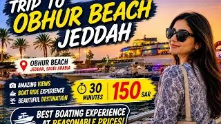 Jeddah Obhur Beach Vlog | Boat Ride | Naheed Vlogs