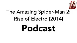 THE AMAZING SPIDER-MAN 2: RISE OF ELECTRO (Superhero Unit Podcast | Review |&nbsp;Kritik | Analyse)