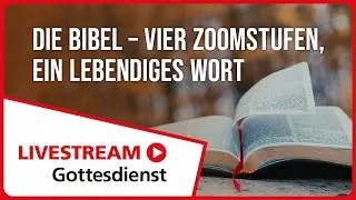 09.11.2025 | Livestream Gottesdienst FEG Murten | Die Bibel &ndash; vier Zoomstufen, ein lebendiges Wort