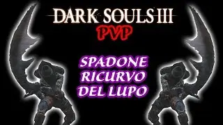 DARK SOULS 3 PVP - Spadone Ricurvo del Vecchio Lupo