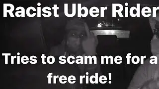 Пассажир Uber, проявляющий расизм, пытается получить бесплатную поездку!