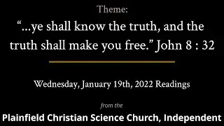 &ldquo;ye shall know the truth, and the truth shall make you free &rdquo; John 8:32 &mdash; January 19th, 2022 Meeting