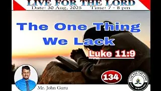 The One Thing We Lack / Luke 11:9 / Mr. John Guru