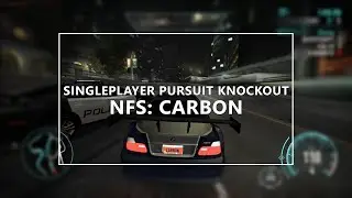 NFS: Carbon Singleplayer Pursuit Knockout