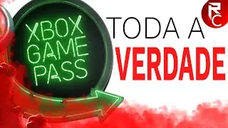 A VERDADE SOBRE O XBOX GAMEPASS!