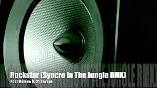 Post Malone ft. 21 Savage: Rockstar (Syncro In The Jungle Remix)