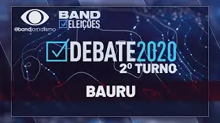 DEBATE NA BAND: 2º TURNO BAURU - 19/11/2020