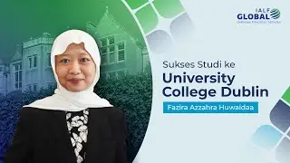 Kisah Sukses Fazira Raih LPDP & Studi di UCD bersama IALF Global