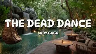 Lady Gaga - The Dead Dance (Lyrics)