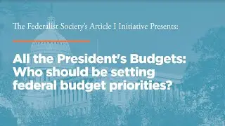 All The President's Budgets: Who should be setting federal budget priorities? [Article I]