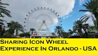 Sharing My Icon Wheel Experience in Orlando - USA