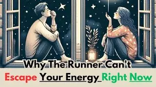 Why The Runner Can't Escape Your Energy Right Now (Twin Flame Shift)