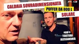 CALDAIA SOVRADIMENSIONATA + PUFFER DA 800 L E SOLARE 💥​💢💥​💢