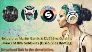 Hellberg vs Martin Garrix & DVBBS vs Galantis - Saviors of 006 Goldskies (Disco Fries Bootleg)