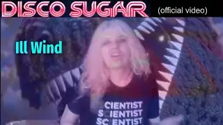 Disco Sugar - Ill Wind (Official Video)